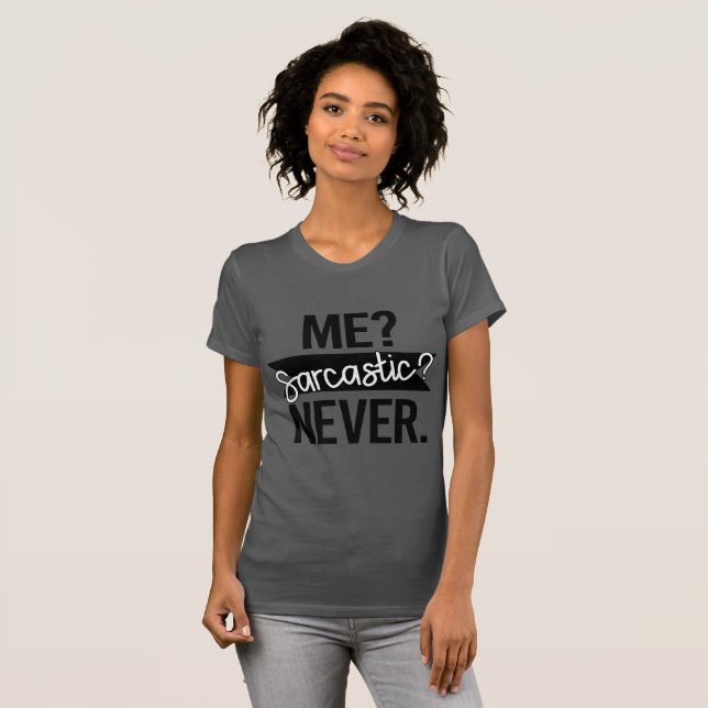 Ich? sarkastisch? Nie Funny T-Shirt (Vorne ganz)