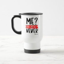 Ich? sarkastisch? NIE - Funny Travel Mug