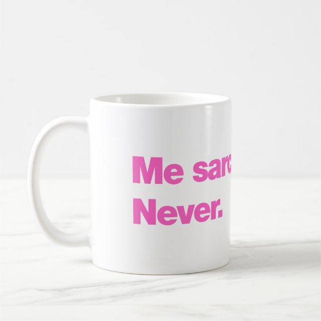 Ich sarkastisch? Nie Kaffeetasse (Links)