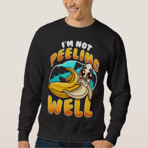 Ich schäle keinen schönen, sonnigen, gelben Banane Sweatshirt