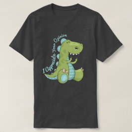 Ich schätze Ihre Meinung Dinosaurier T-Shirt