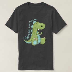 Ich schätze Ihre Meinung Dinosaurier T-Shirt
