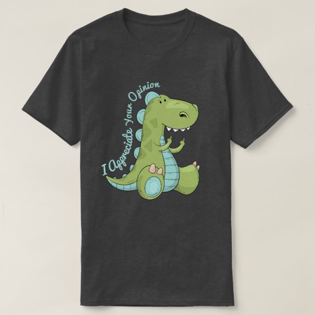 Ich schätze Ihre Meinung Dinosaurier T-Shirt (Design vorne)