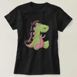 Ich schätze Ihre Meinung Dinosaurier T-Shirt
