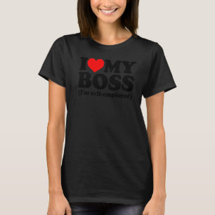 Ich schätze meinen Chef, ich bin selbstständig T-Shirt