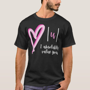 Ich schätze Sie sehr, Mathematiker Valentine's D T-Shirt