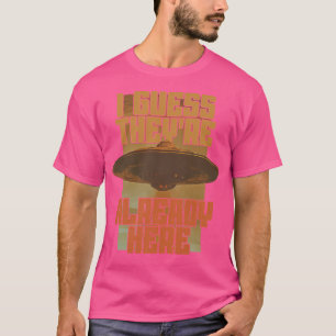 Ich schätze, sie sind schon hier - Retro Ufo T-Shirt