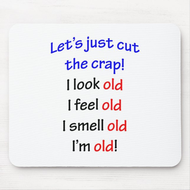 Ich schaue alt, ich mich fühle alt… mousepad (Vorne)