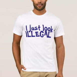 ICH SCHAUE GERADE ILLEGALEN T - SHIRT