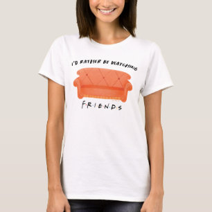 Ich schaue mir eher FRIENDS™ an T-Shirt