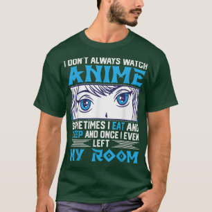Ich schaue mir nicht immer Anime-Design für Animat T-Shirt