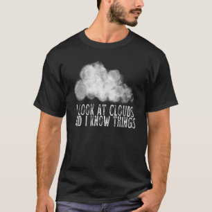 Ich schaue mir Wolken an und kenne die Meteorologi T-Shirt