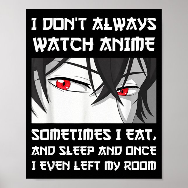 Ich schaue nicht immer Anime, manchmal esse ich au Poster (Vorne)