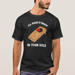 Ich schiebe es direkt in dein Loch Cornhole Bean B T-Shirt