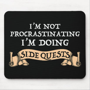 Ich schiebe nicht auf - ich mache Nebenquests Mousepad