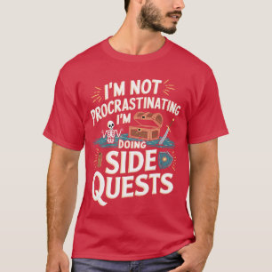 Ich schiebe nicht auf Lustige Nebenquests Gamer Ju T-Shirt