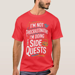 Ich schiebe nicht auf Lustige Nebenquests Gamer Vo T-Shirt