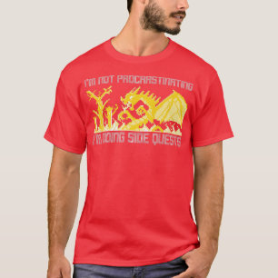 Ich schiebe nichts auf, ich mache Nebenquests Häss T-Shirt