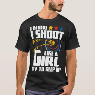 Ich schieß wie ein Girl Archery Archer Bowman Bow  T-Shirt