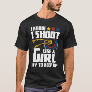 Ich schieß wie ein Girl Archery Archer Bowman Bow  T-Shirt