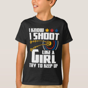 Ich schieß wie ein Mädchen - Bogenschießer Bowman T-Shirt