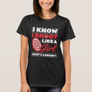 Ich schieß wie ein Mädchen, das eine Lektion Bogen T-Shirt