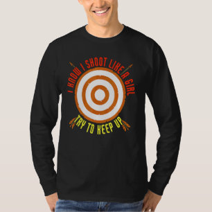 Ich schieß wie ein Mädchen, versuche, Bogenschütze T-Shirt