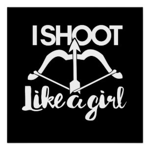 Ich schieße einen Bogen wie ein Mädchenbogenjagd Poster