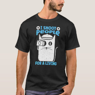 Ich schieße Menschen zum Lebensunterhalt Fotografi T-Shirt