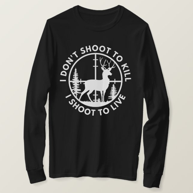 Ich schieße nicht, um zu töten, ich schieße, um Hi T-Shirt (Design vorne)