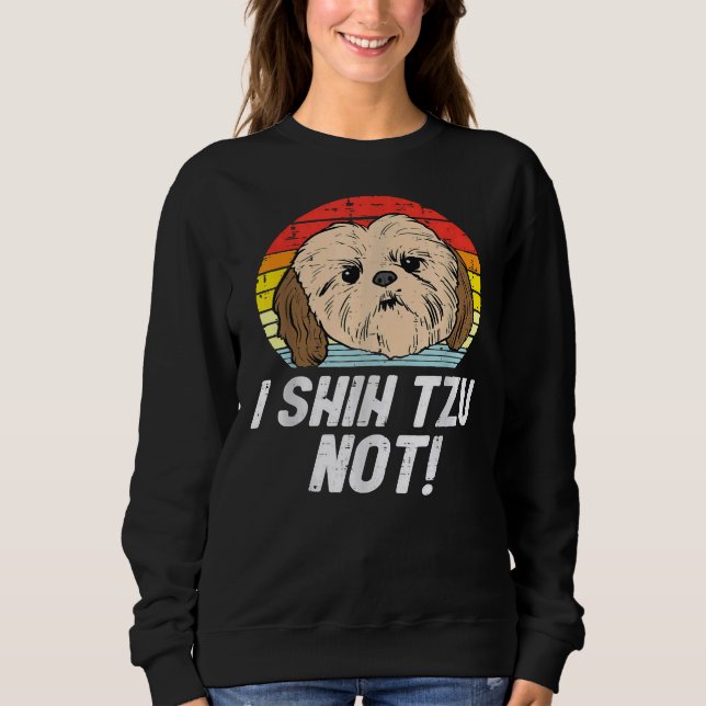 Ich schih Tzu nicht! Niedlich Shih Tzu für Mama Va Sweatshirt (Vorderseite)
