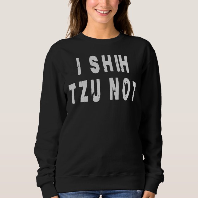 Ich schih Tzu nicht! Sweatshirt (Vorderseite)