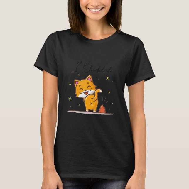 Ich schiss Katze Kacker Katze Kätzchen Kätzchen T-Shirt (Vorderseite)