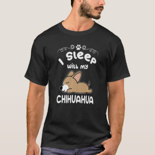 Ich schlafe mit meinem Chihuahua Hund schlafende W T-Shirt