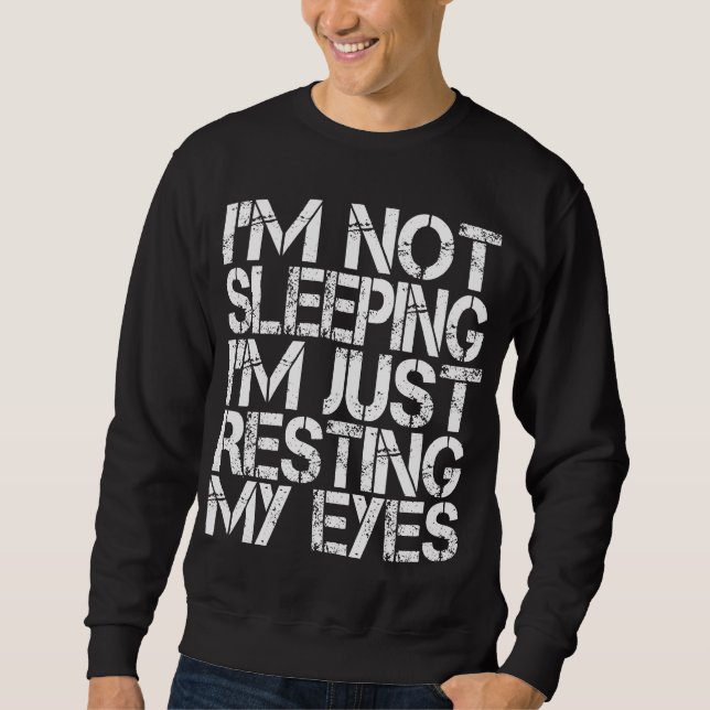 Ich schlafe nicht, ich halte nur die Augen meines  Sweatshirt (Vorderseite)