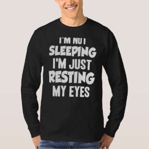Ich schlafe nicht, ich ruhe mir nur die Augen auf T-Shirt