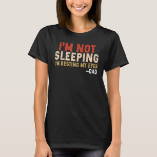 Ich schlafe nicht, ich ruhe nur meine Augen aus T-Shirt