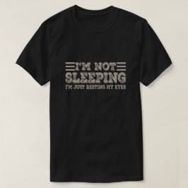 Ich schlafe nicht, ich ruhe nur meine Augen Lustig T-Shirt