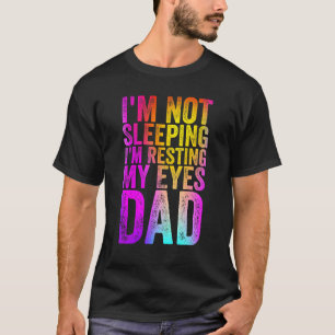 Ich schlafe nicht im Ruhezustand meines Vaters T-Shirt