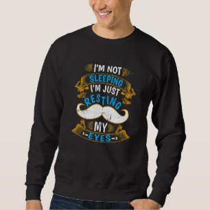 Ich schlafe nicht nur, um meine Augen zu stützen 2 Sweatshirt