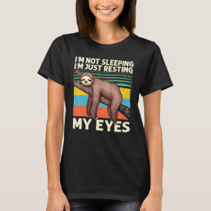 Ich schlafe nicht nur, um meine Augen zu stützen S T-Shirt
