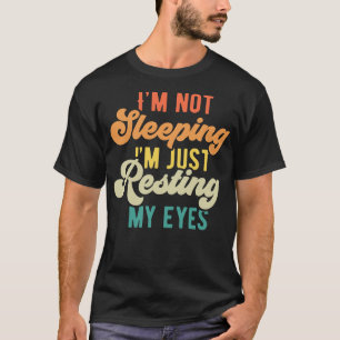 Ich schlafe nicht nur, um meine Augen zu stützen T-Shirt