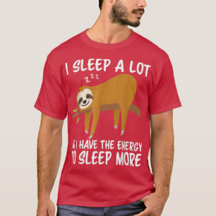 Ich schlafe viel, also habe ich mehr Energie, um m T-Shirt