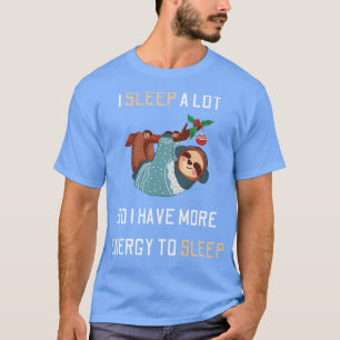 Ich schlafe viel, also habe ich mehr Energie zum S T-Shirt