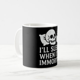 Ich schlafe, wenn ich unsterblich bin kaffeetasse