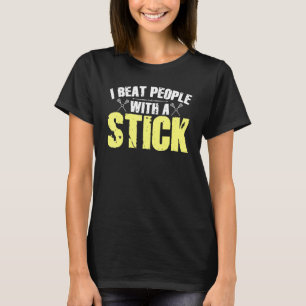 Ich schlage Leute mit einem Kick-Lacrosse 1 T-Shirt