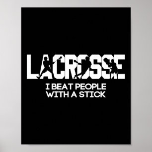 Ich schlage Leute mit einem Kick-Lacrosse. Poster