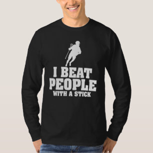 Ich schlage Leute mit einem Kick-Lacrosse. T-Shirt