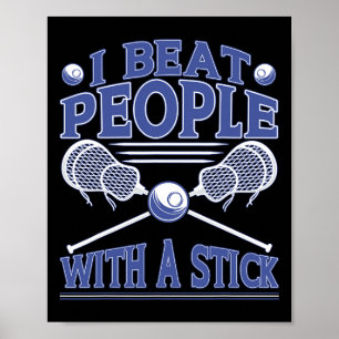 Ich schlage Leute mit einem knallharten Lacrosse P Poster