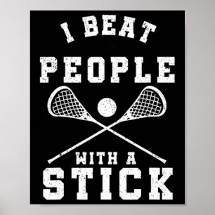 Ich schlage Leute mit einem Stick Fun Lacrosse Pla Poster